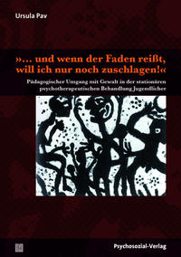 Vorderes Coverbild »… und wenn der Faden reißt, will ich nur noch zuschlagen!«