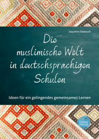 Vorderes Coverbild Die muslimische Welt in deutschsprachigen Schulen