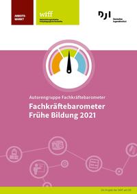 Vorderes Coverbild Fachkräftebarometer Frühe Bildung 2021