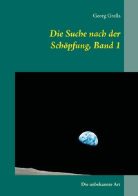 Vorderes Coverbild Die Suche nach der Schöpfung, Band 1