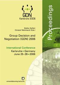 Vorderes Coverbild Group decision and negotiation (GDN) 2006. International Conference Karlsruhe, Germany, June 25 - 28, 2006; proceedings
