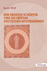 Vorderes Coverbild Der dreieine Schöpfer und die frühen deutschen Mystikerinnen