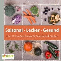 Vorderes Coverbild LCHF pur: Saisonal. Lecker. Gesund - über 70 Low Carb-Rezepte für September & Oktober