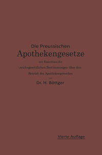 Vorderes Coverbild Die Preußischen Apothekengesetze mit Einschluß der reichsgesetzlichen Bestimmungen über den Betrieb des Apothekergewerbes
