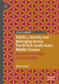 Vorderes Coverbild Politics, Identity and Belonging Across The British South Asian Middle Classes
