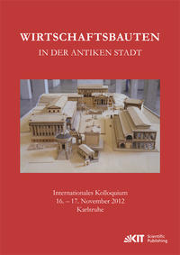 Vorderes Coverbild Wirtschaftsbauten in der antiken Stadt. Internationales Kolloquium 16.-17. November 2012 Karlsruhe