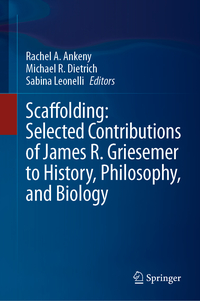 Vorderes Coverbild Scaffolding: Selected Contributions of James R. Griesemer to History, Philosophy, and Biology