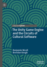 Vorderes Coverbild The Unity Game Engine and the Circuits of Cultural Software