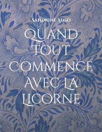 Vorderes Coverbild Quand Tout Commence Avec La Licorne