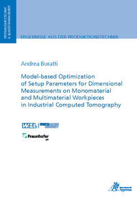 Vorderes Coverbild Model-based Optimization of Setup Parameters for Dimensional Measurements on Monomaterial and Multimaterial Workpieces in Industrial Computed Tomography