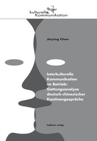 Vorderes Coverbild Interkulturelle Kommunikation im Betrieb: Gattungsanalyse deutsch-chinesischer Kantinengespräche