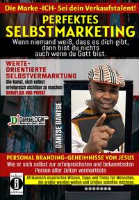 Vorderes Coverbild Perfektes Selbstmarketing: Die Marke ICH – sei dein Verkaufstalent! Wenn niemand weiß, dass es dich gibt, dann bist du nichts – auch wenn du Gott bist