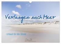 Vorderes Coverbild Verlangen nach Meer - Urlaub für die Sinne (Wandkalender 2025 DIN A3 quer), CALVENDO Monatskalender