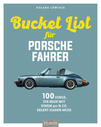 Vorderes Coverbild Die Bucket List für Porsche-Fahrer