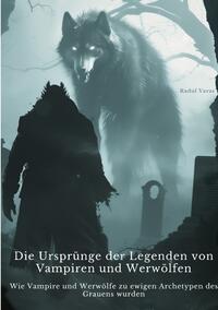 Vorderes Coverbild Die Ursprünge der Legenden von Vampiren und Werwölfen