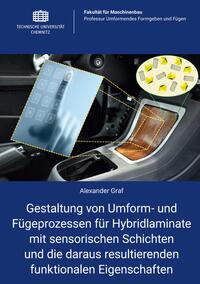 Vorderes Coverbild Gestaltung von Umform- und Fügeprozessen für Hybridlaminate mit sensorischen Schichten und die daraus resultierenden funktionalen Eigenschaften