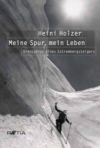 Vorderes Coverbild Heini Holzer. Meine Spur, mein Leben