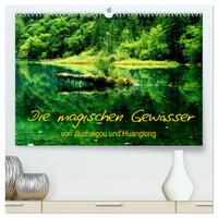 Vorderes Coverbild Die magischen Gewässer von Jiuzhaigou und Huanglong (hochwertiger Premium Wandkalender 2025 DIN A2 quer), Kunstdruck in Hochglanz