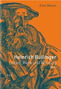 Vorderes Coverbild Heinrich Bullinger. Leben, Werk und Wirkung / Heinrich Bullinger