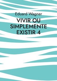 Vorderes Coverbild Vivir ou simplemente existir 4