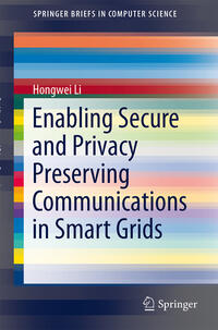 Vorderes Coverbild Enabling Secure and Privacy Preserving Communications in Smart Grids