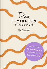 Vorderes Coverbild Das 6-Minuten-Tagebuch für Mamas