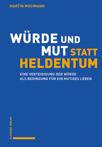 Vorderes Coverbild Würde und Mut statt Heldentum