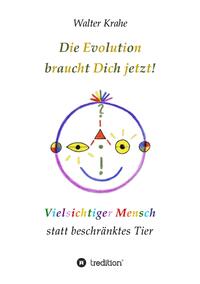 Vorderes Coverbild Die Evolution braucht Dich jetzt