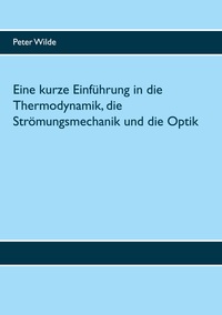 Vorderes Coverbild Eine kurze Einführung in die Thermodynamik, die Strömungsmechanik und die Optik
