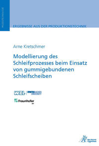 Vorderes Coverbild Modellierung des Schleifprozesses beim Einsatz von gummigebundenen Schleifscheiben
