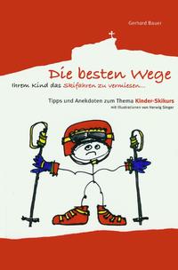 Vorderes Coverbild Die besten Wege ihrem Kind das Skifahren zu vermiesen