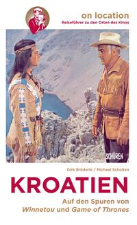 Vorderes Coverbild Orte des Kinos – Auf den Spuren von Winnetou und Game of Thrones in Kroatien