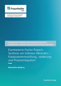 Vorderes Coverbild Eisenbasierte Fischer-Tropsch-Synthese von höheren Alkoholen - Katalysatorentwicklung, -skalierung und Prozessintegration
