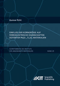 Vorderes Coverbild Einfluss der Korngröße auf ferroelektrische Eigenschaften dotierter Pb(Zr1-xTix)O3 Materialien