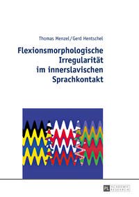Vorderes Coverbild Flexionsmorphologische Irregularität im innerslavischen Sprachkontakt