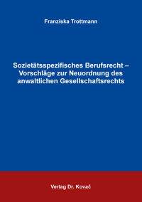 Vorderes Coverbild Sozietätsspezifisches Berufsrecht – Vorschläge zur Neuordnung des anwaltlichen Gesellschaftsrechts
