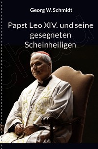 Vorderes Coverbild Papst Leo XIV und seine gesegneten Scheinheiligen