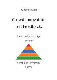 Vorderes Coverbild Crowd Innovation mit Feedback. Ideen und Vorschläge aus der Kompetenz-Pyramide nutzen