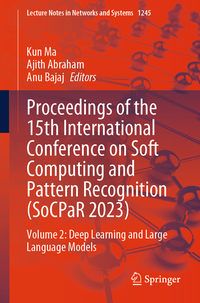 Vorderes Coverbild Proceedings of the 15th International Conference on Soft Computing and Pattern Recognition (SoCPaR 2023)