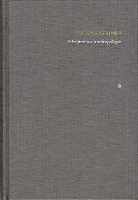 Vorderes Coverbild Rudolf Steiner: Schriften. Kritische Ausgabe / Band 6: Schriften zur Anthropologie