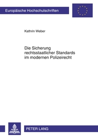 Vorderes Coverbild Die Sicherung rechtsstaatlicher Standards im modernen Polizeirecht