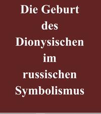Vorderes Coverbild Die Geburt des Dionysischen im russischen Symbolismus