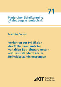 Vorderes Coverbild Verfahren zur Prädiktion des Rollwiderstands bei variablen Betriebsparametern auf Basis standardisierter Rollwiderstandsmessungen