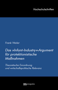 Vorderes Coverbild Das "Infant-Industry"-Argument für protektionistische Massnahmen