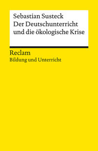 Vorderes Coverbild Der Deutschunterricht und die ökologische Krise. Literatur und Medien im Anthropozän