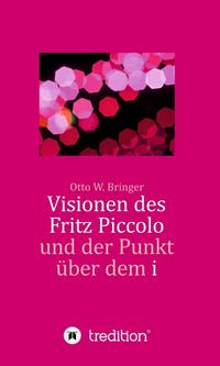 Vorderes Coverbild Visionen des Fritz Piccolo und der Punkt über dem i
