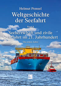 Vorderes Coverbild Weltgeschichte der Seefahrt / Seeherrschaft und zivile Schiffahrt im 21. Jahrhundert