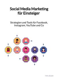 Vorderes Coverbild Social Media Marketing für Einsteiger - Strategien und Tools für Facebook, Instagram, YouTube und Co