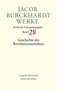 Vorderes Coverbild Jacob Burckhardt Werke Bd. 28: Geschichte des Revolutionszeitalters