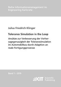 Vorderes Coverbild Tolerance Simulation in the Loop : Ansätze zur Verbesserung der Vorhersagegenauigkeit der Toleranzsimulation im Automobilbau durch Adaption an reale Fertigungsprozesse
